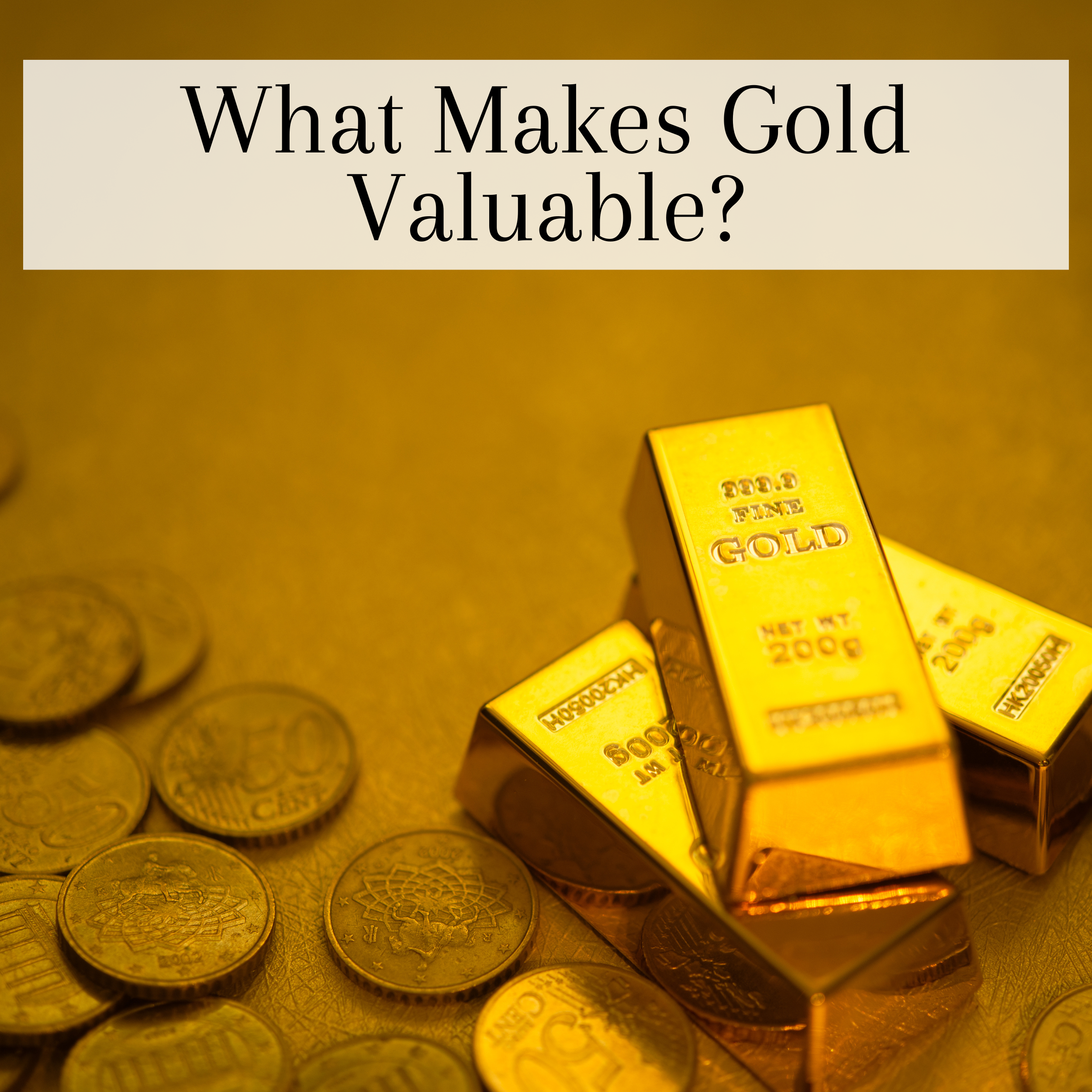 What Makes Gold Valuable? A Deep Dive into Its Properties